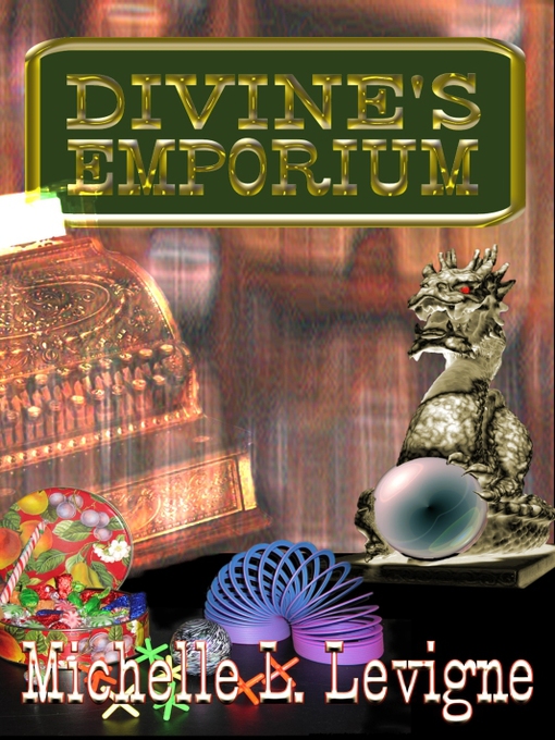 Title details for Divine's Emporium by Michelle L. Levigne - Available